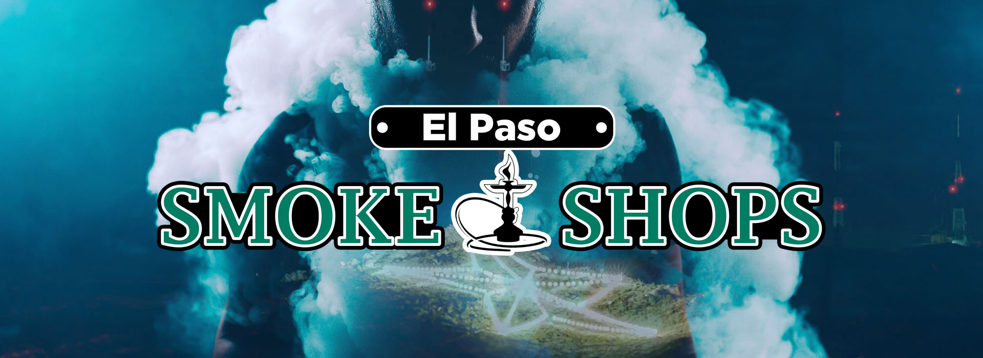 El Paso Texas Smoke Shops